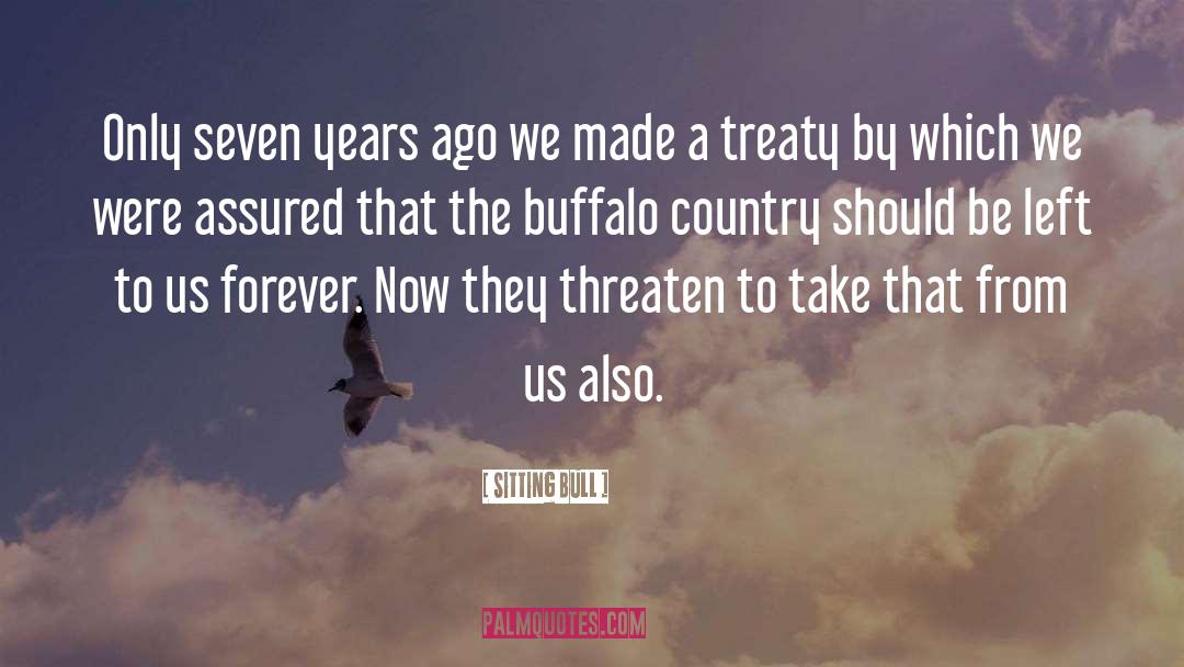 Treaties quotes by Sitting Bull