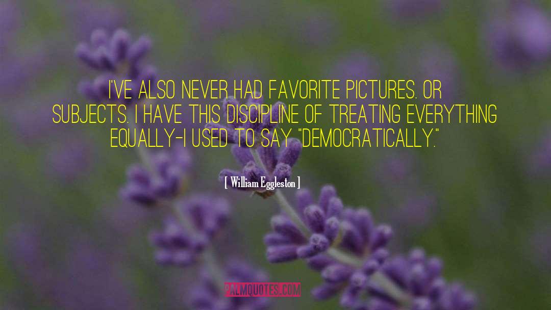 Treating Others quotes by William Eggleston