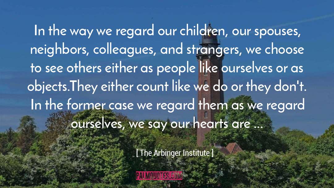 Treating Others quotes by The Arbinger Institute
