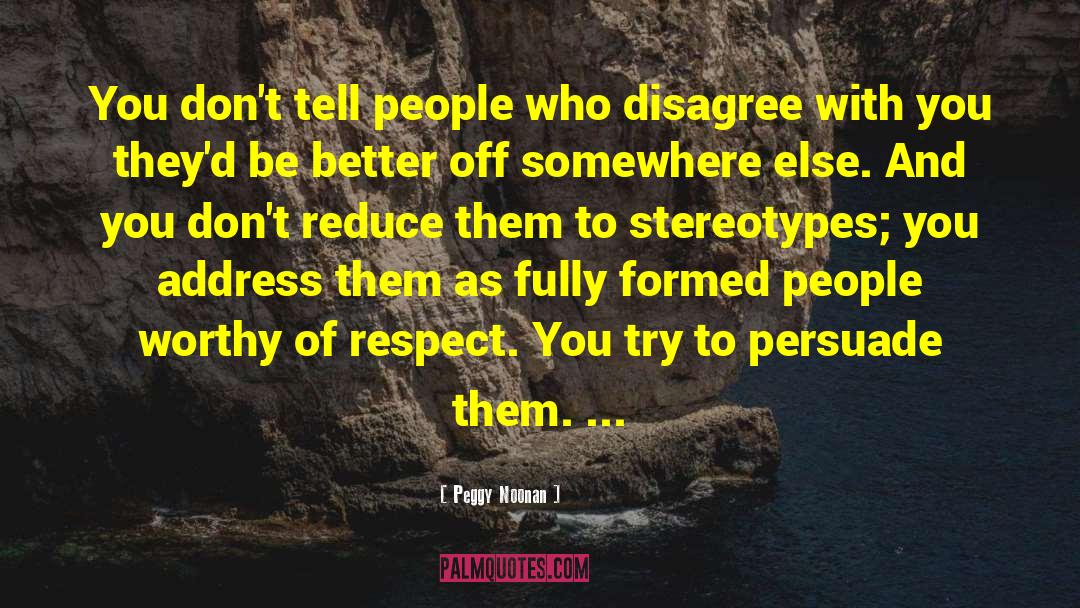 Treating People With Respect quotes by Peggy Noonan