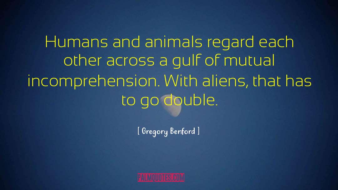 Treatment Of Animals quotes by Gregory Benford