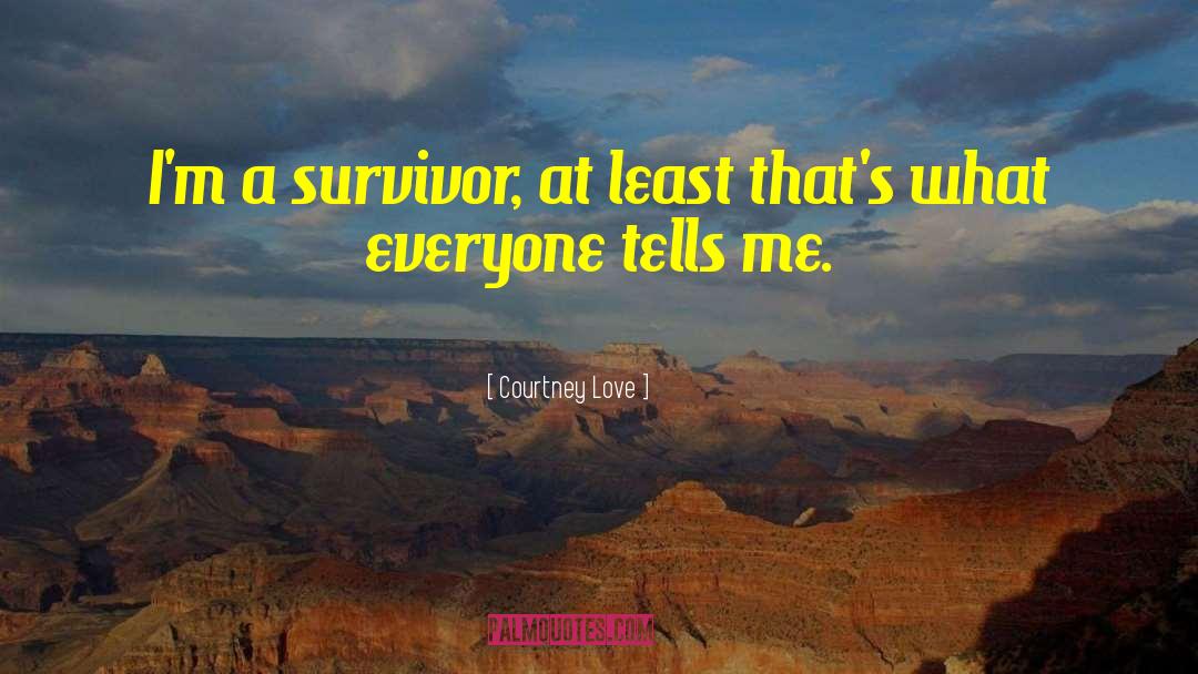 Treblinka Survivor quotes by Courtney Love