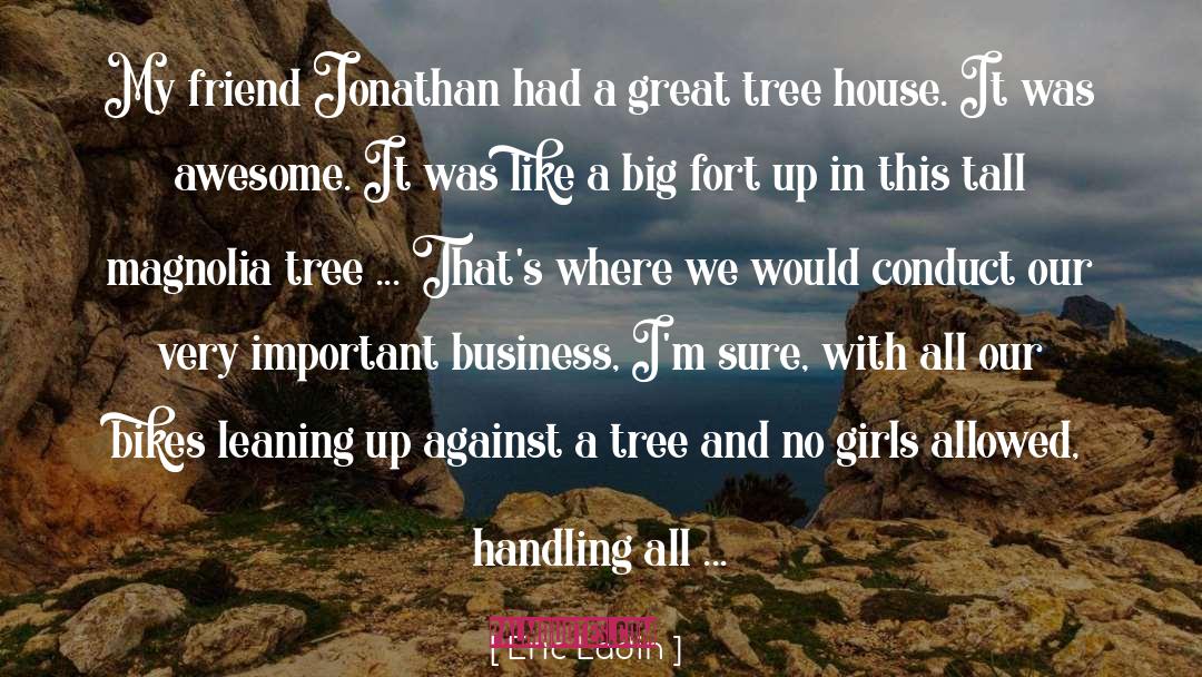 Tree House quotes by Eric Ladin
