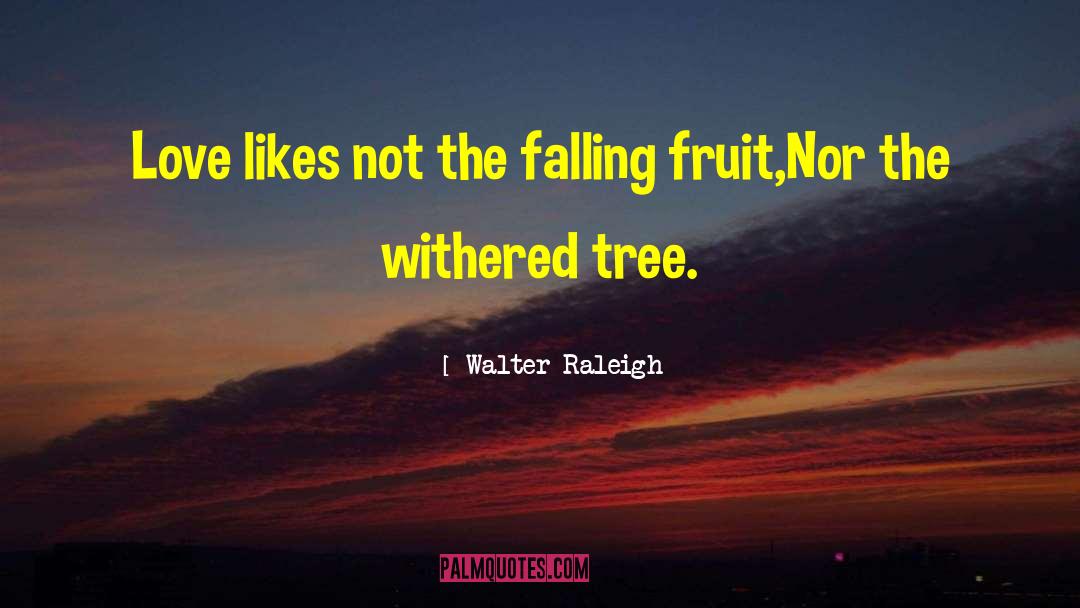 Tree Hugging quotes by Walter Raleigh