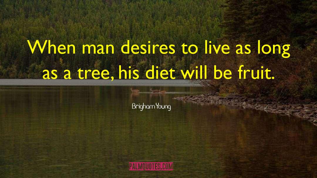 Tree Limbs quotes by Brigham Young