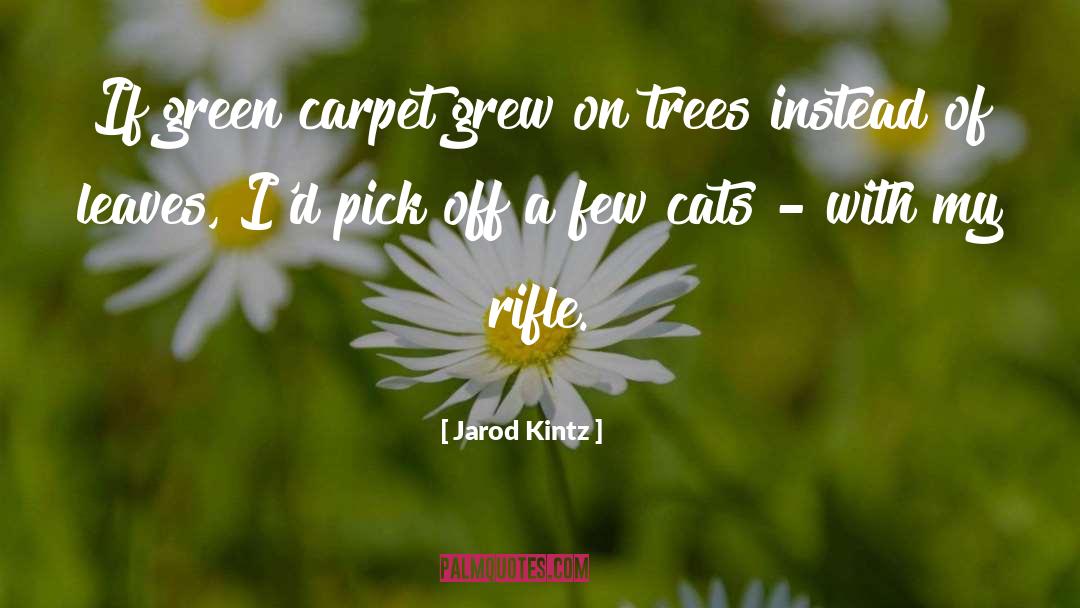 Trees Environment quotes by Jarod Kintz