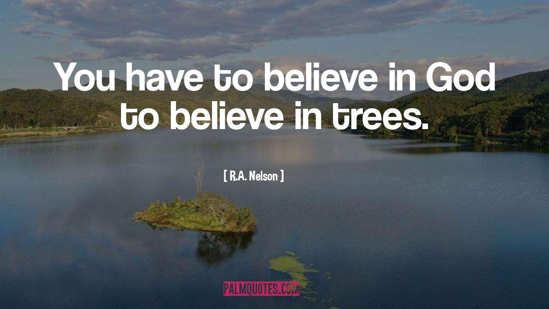 Trees Environment quotes by R.A. Nelson