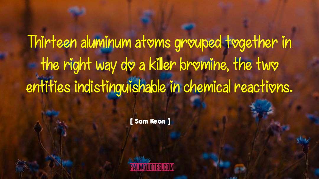 Treffert Aluminum quotes by Sam Kean