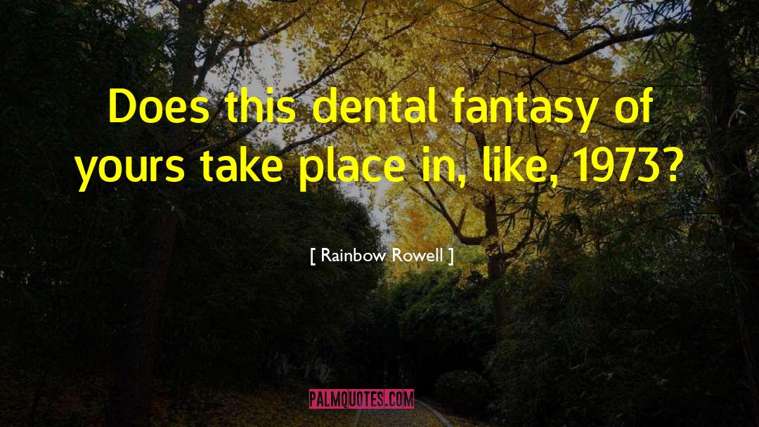 Trehan Dental Barrington quotes by Rainbow Rowell