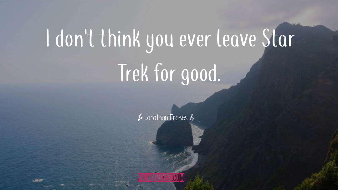 Trek quotes by Jonathan Frakes