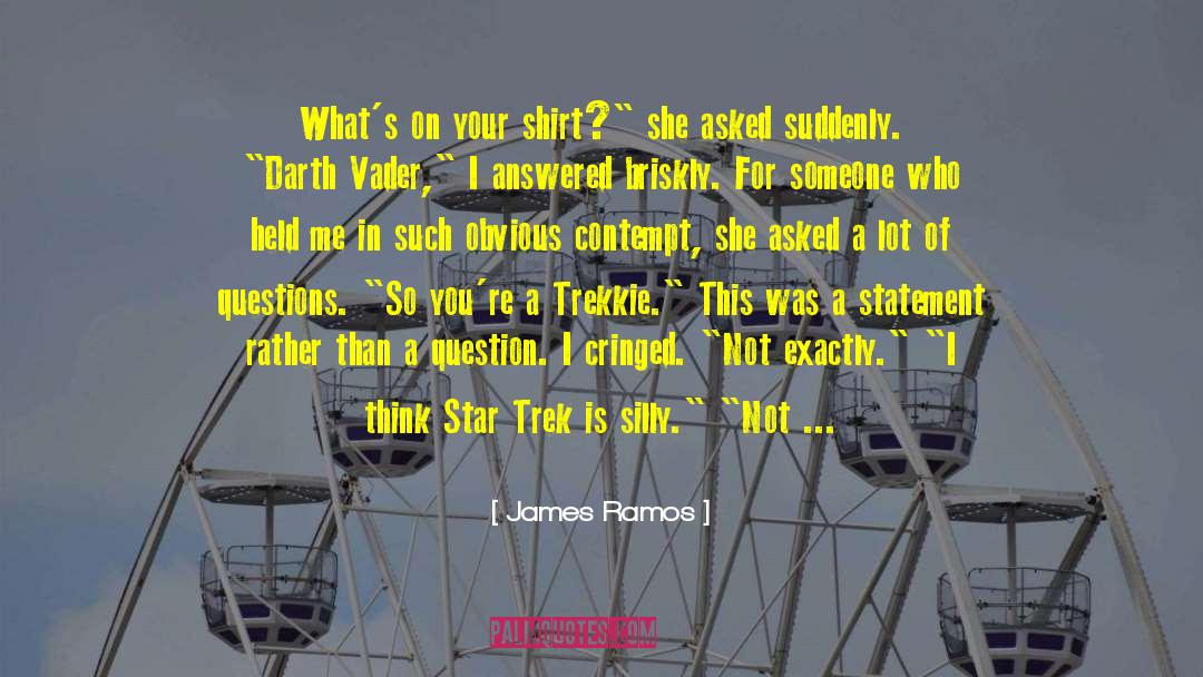 Trekkie quotes by James Ramos