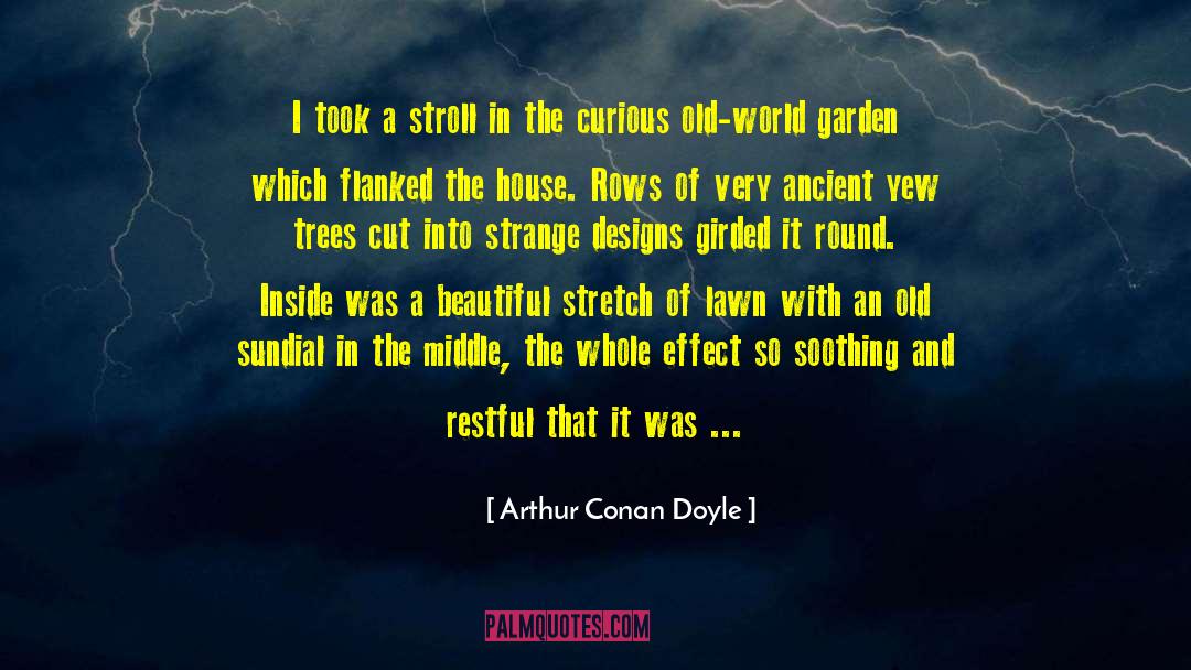 Trelawney Garden quotes by Arthur Conan Doyle