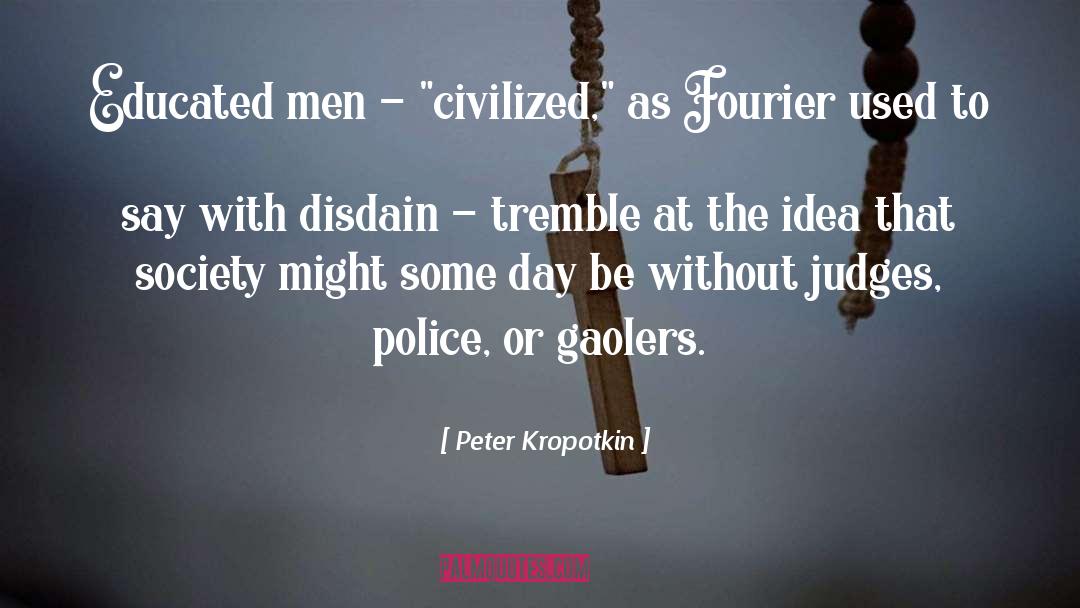 Tremble quotes by Peter Kropotkin