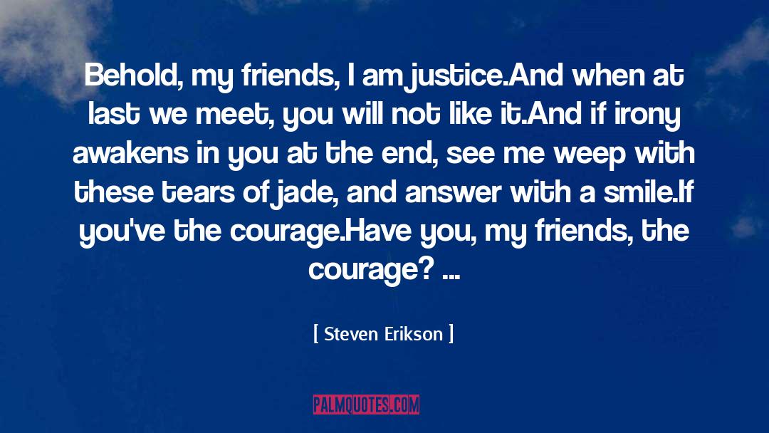 Tremendous Courage quotes by Steven Erikson