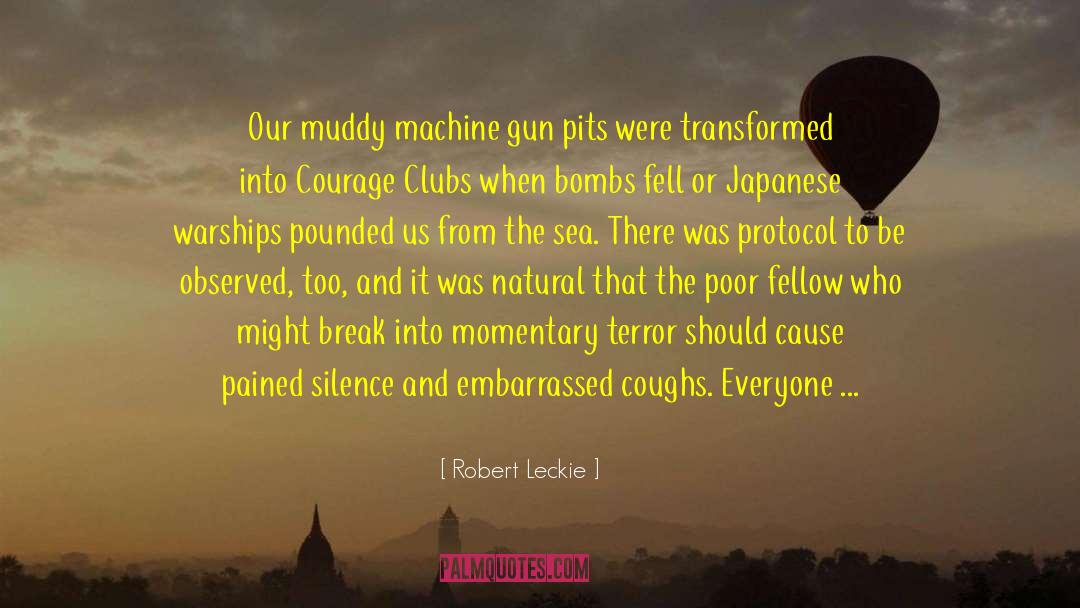 Tremendous Courage quotes by Robert Leckie