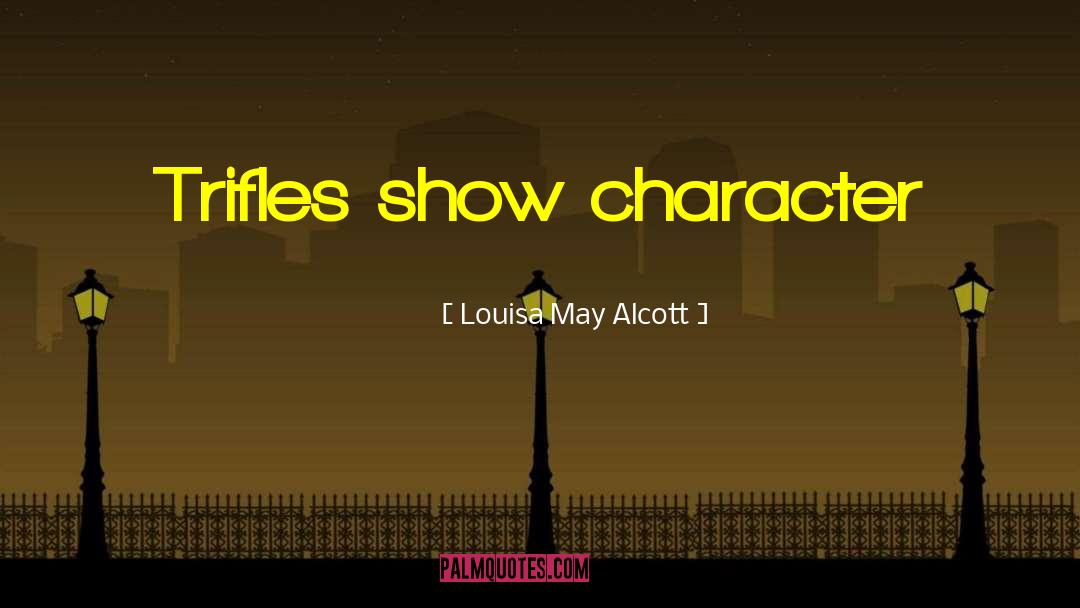 Tremendous Trifles quotes by Louisa May Alcott