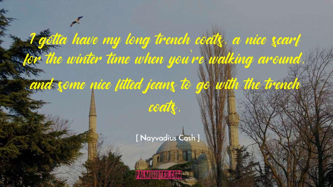 Trench Coats quotes by Nayvadius Cash