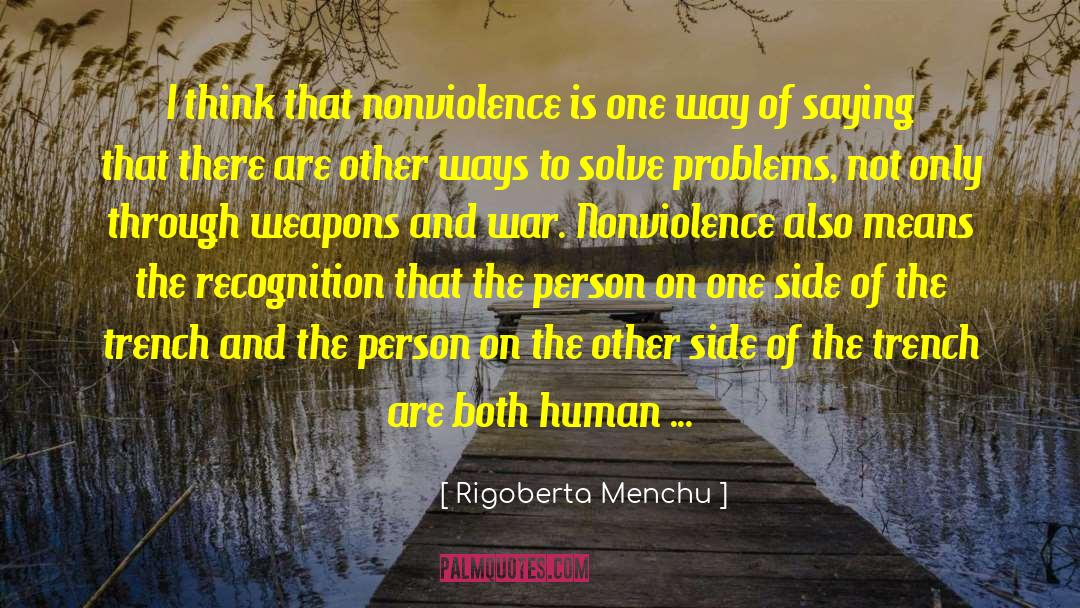 Trenches quotes by Rigoberta Menchu