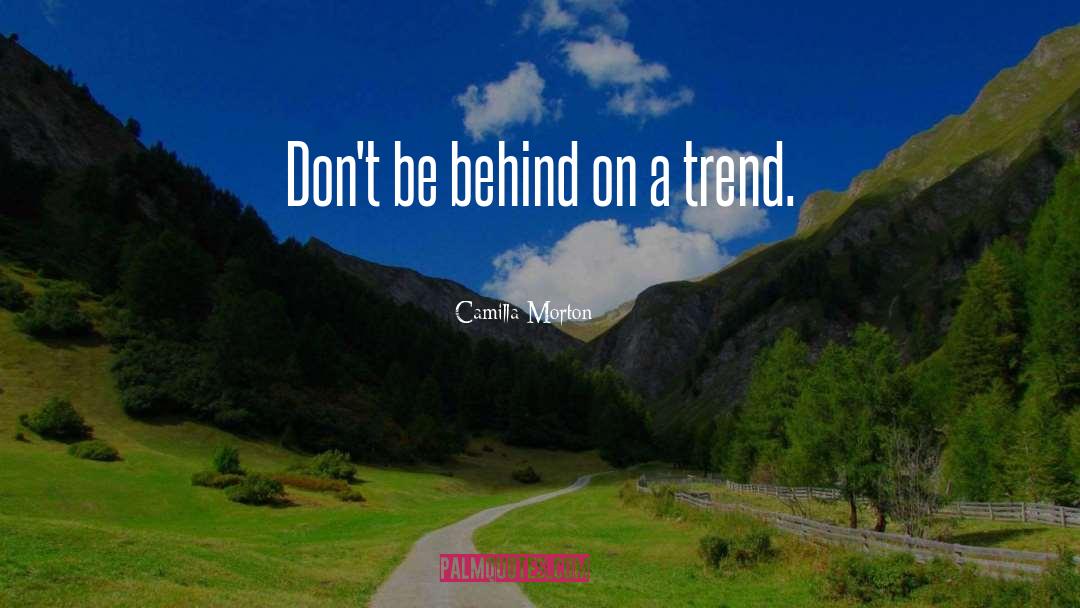 Trend Setter quotes by Camilla Morton
