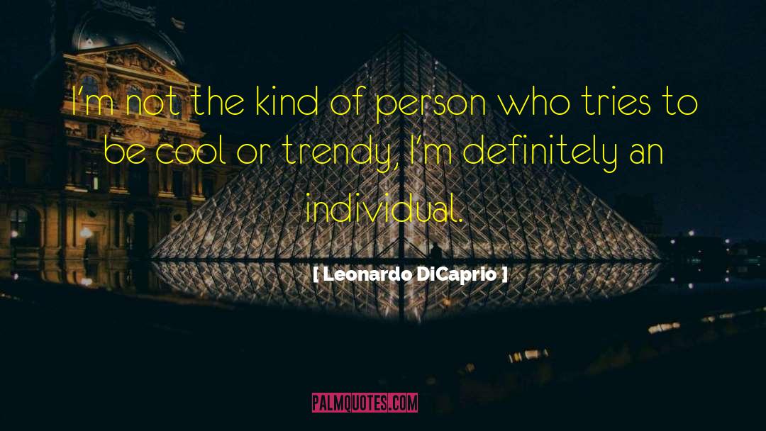 Trendy quotes by Leonardo DiCaprio