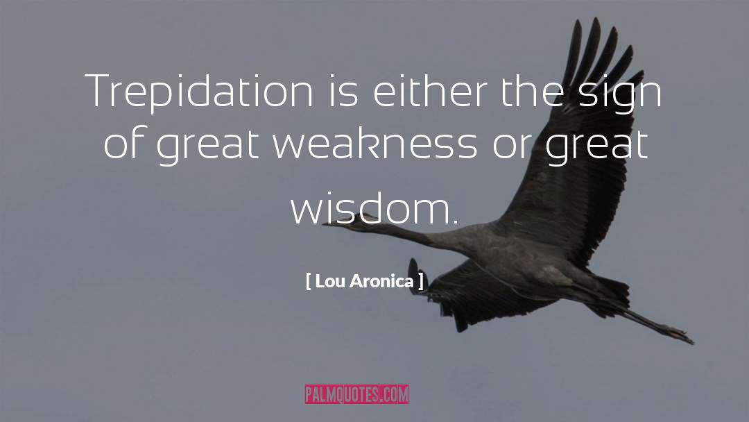 Trepidation quotes by Lou Aronica