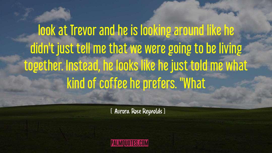 Trevor quotes by Aurora Rose Reynolds