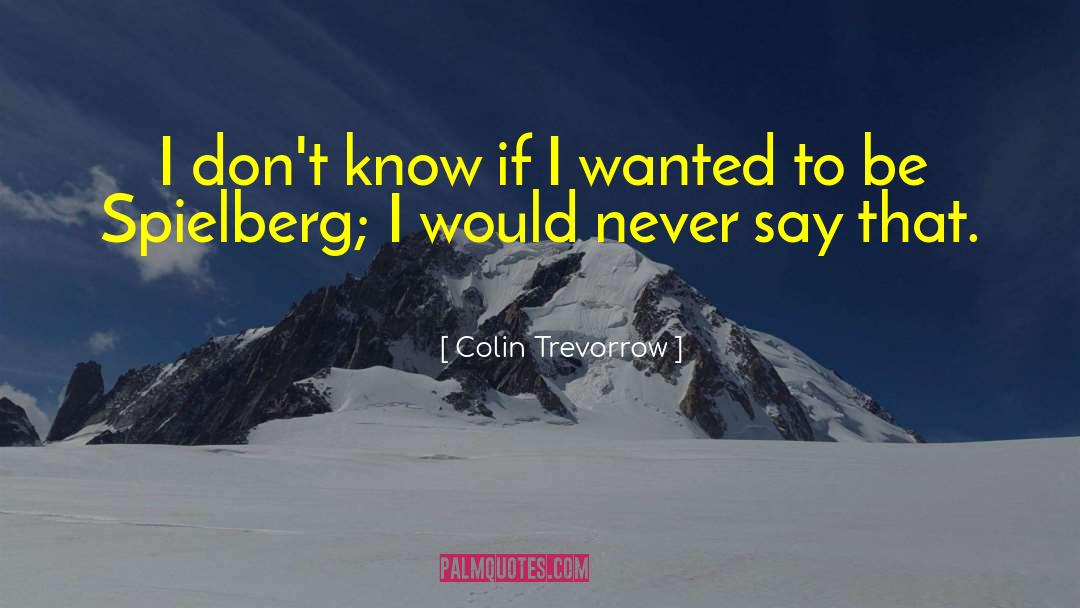 Trevorrow Colin quotes by Colin Trevorrow