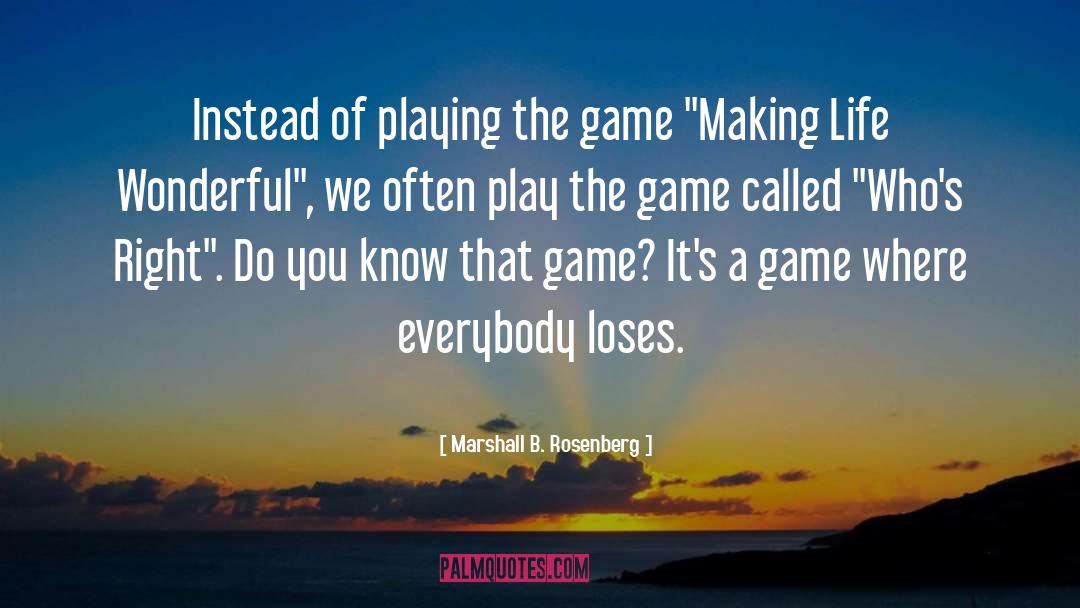 Tri Game quotes by Marshall B. Rosenberg