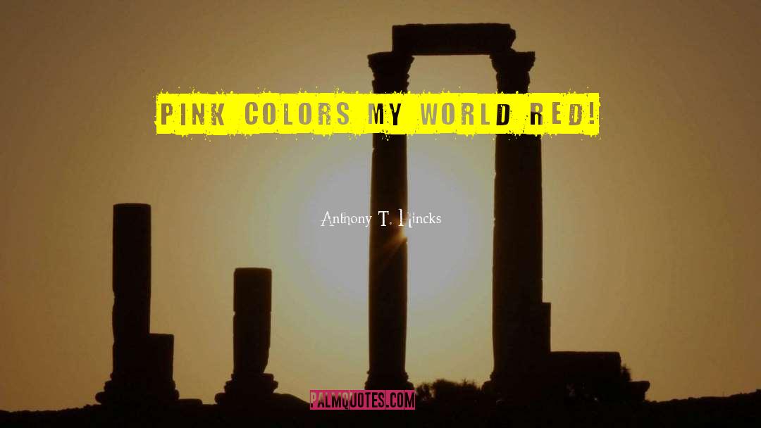 Triadic Colors quotes by Anthony T. Hincks