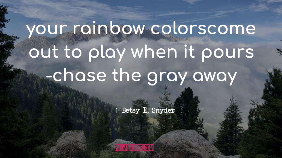 Triadic Colors quotes by Betsy E. Snyder