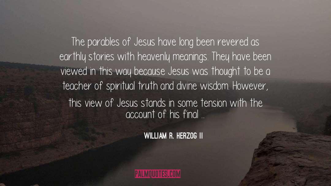 Trial And Tribulation quotes by William R. Herzog II