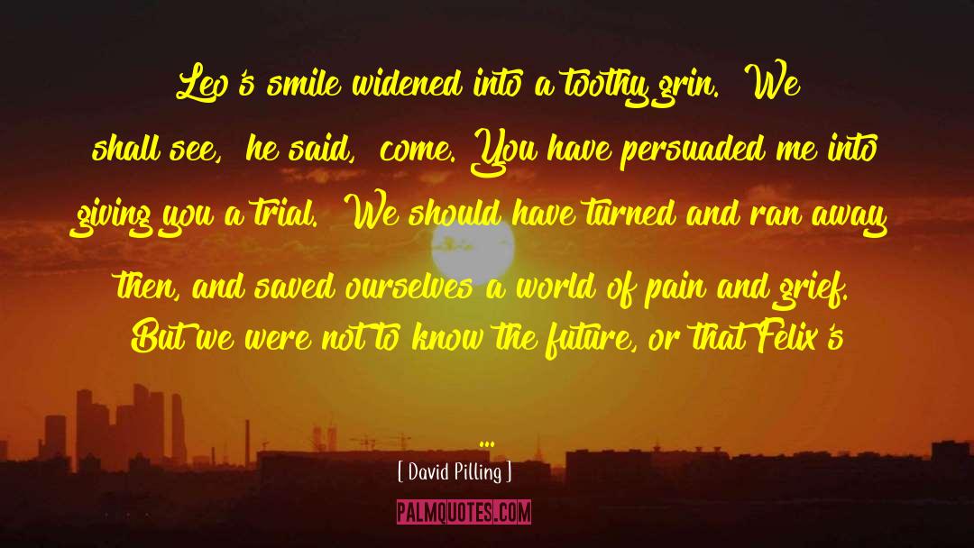 Trial And Tribulation quotes by David Pilling