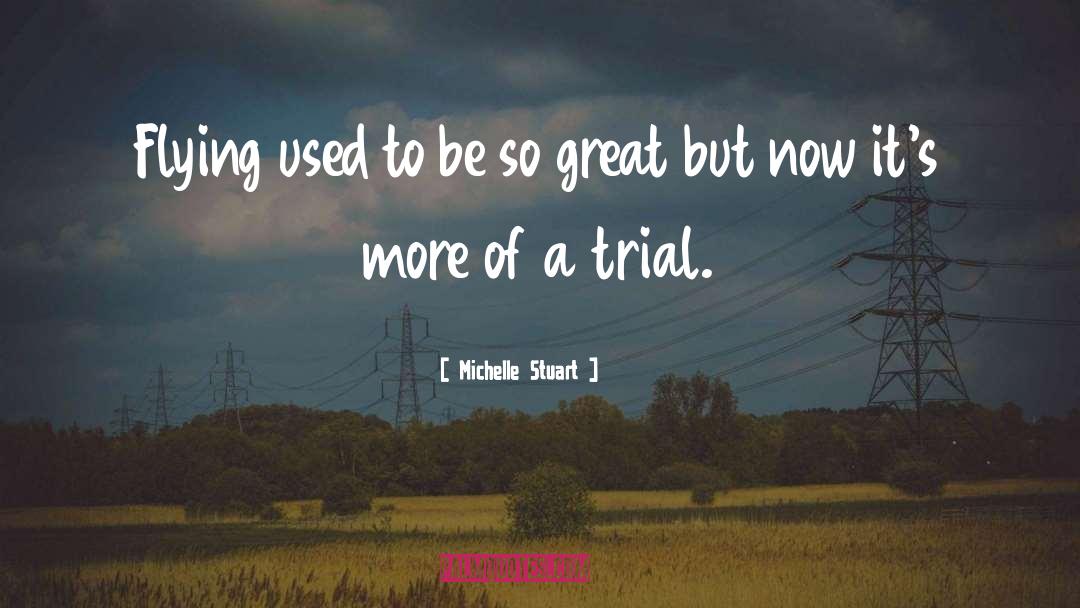 Trial quotes by Michelle Stuart