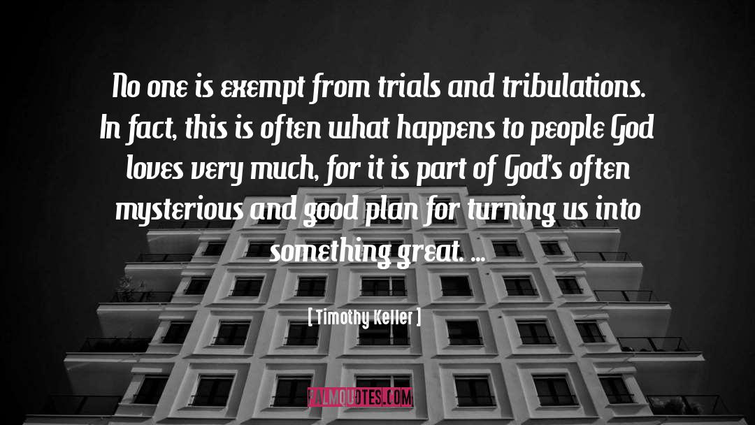 Trials And Tribulations quotes by Timothy Keller