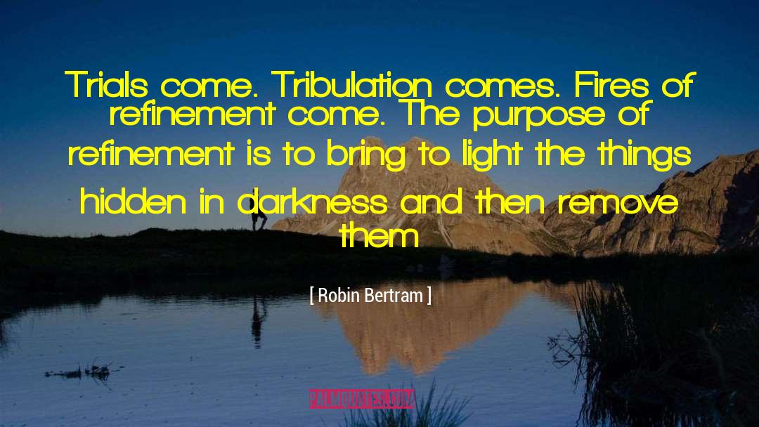 Trials And Tribulations quotes by Robin Bertram
