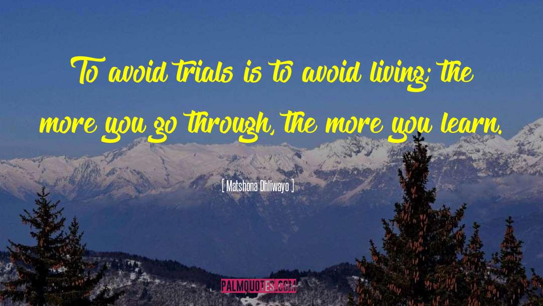 Trials Of Life quotes by Matshona Dhliwayo