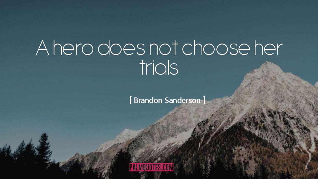 Trials quotes by Brandon Sanderson