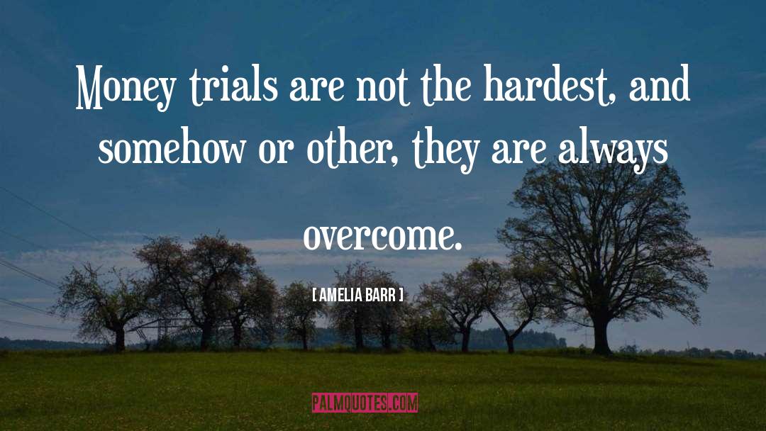 Trials quotes by Amelia Barr