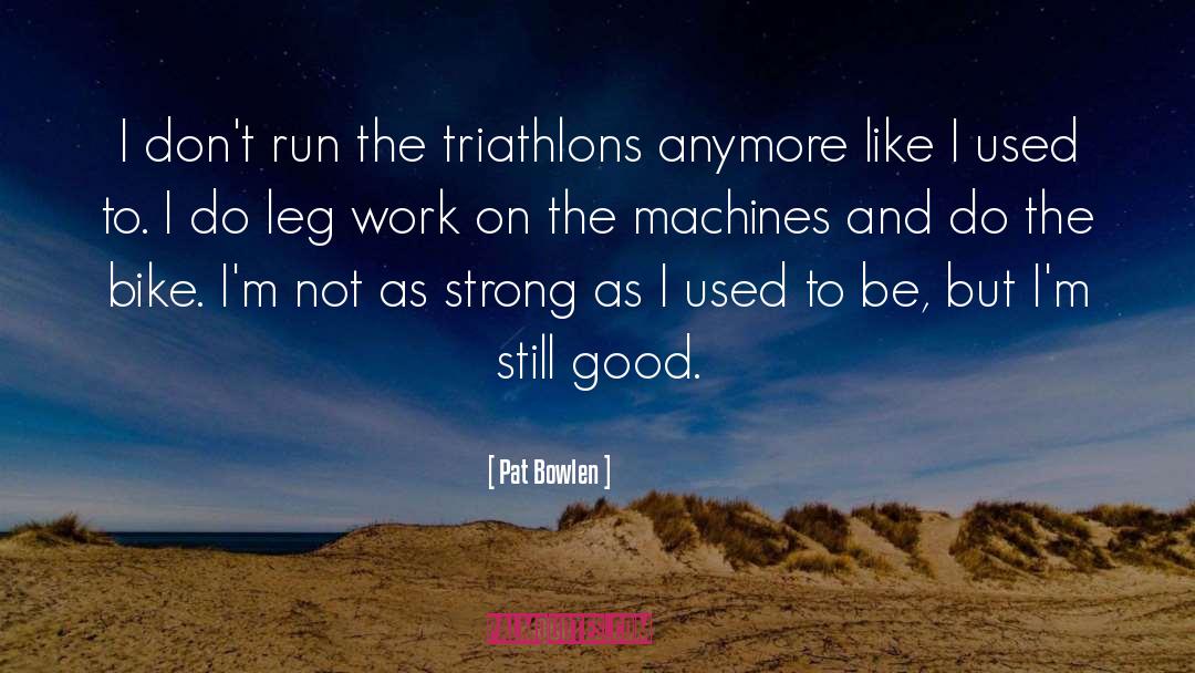 Triathlon quotes by Pat Bowlen