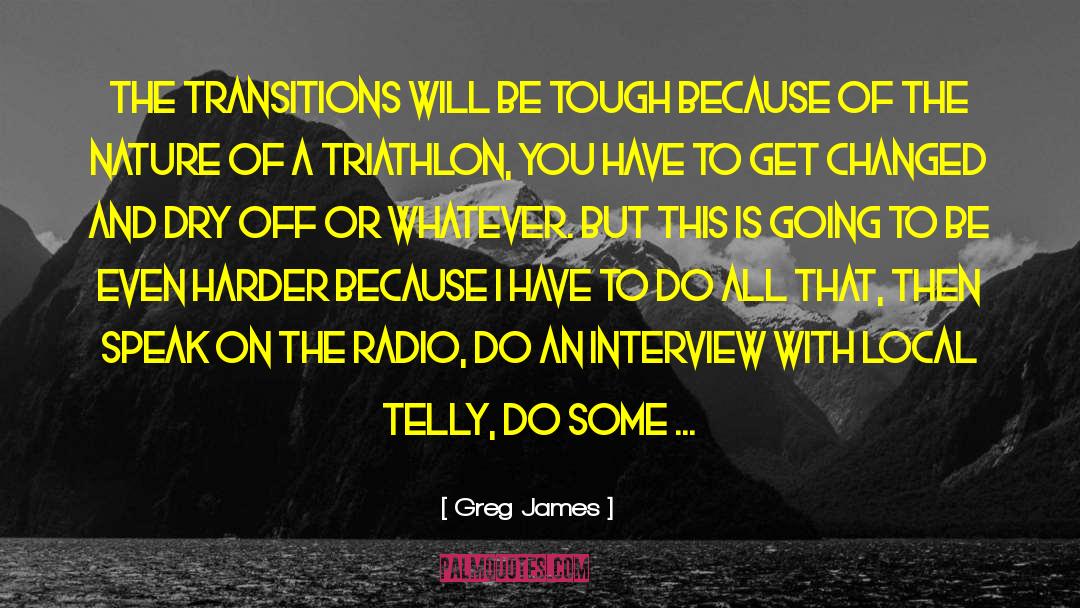 Triathlon quotes by Greg James