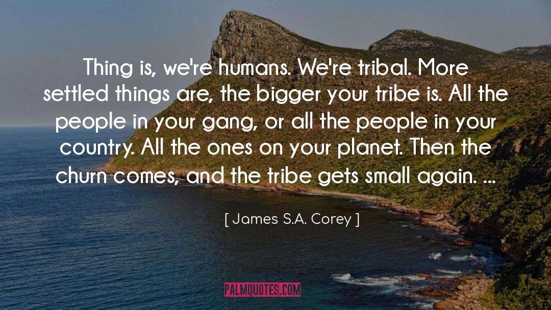 Tribal P quotes by James S.A. Corey