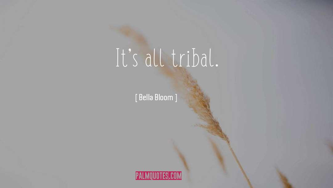 Tribal quotes by Bella Bloom