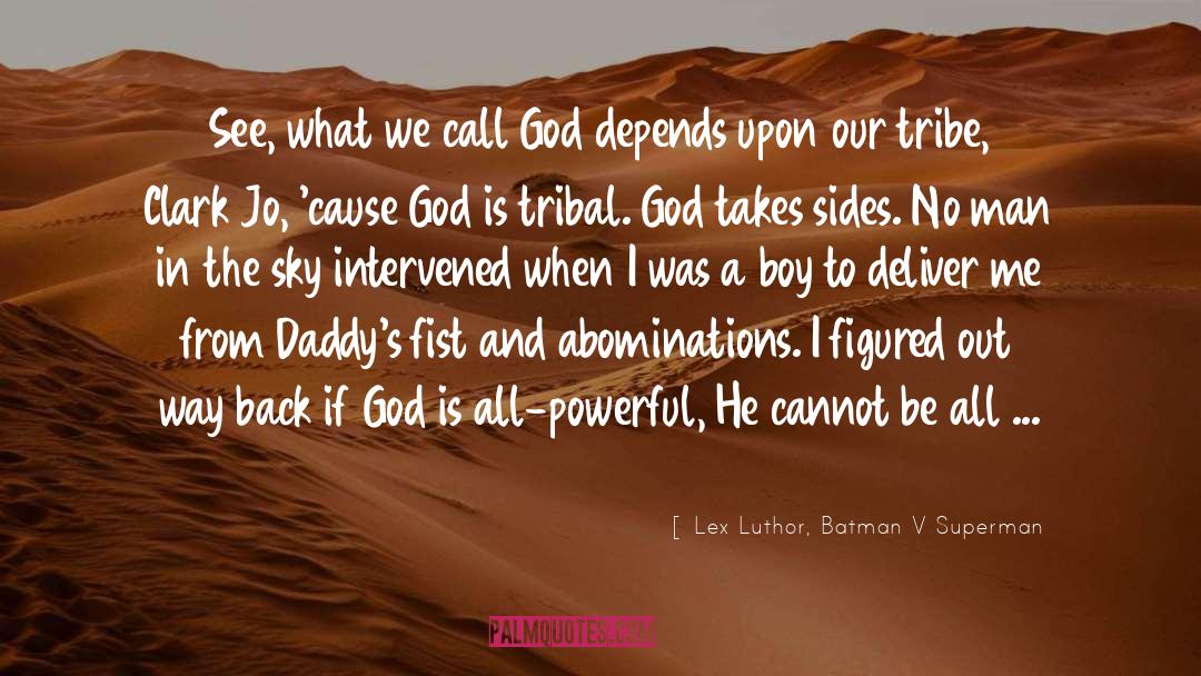 Tribal Warrior quotes by Lex Luthor, Batman V Superman