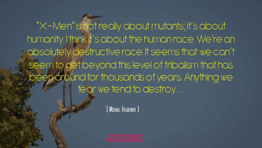 Tribalism quotes by Michael Fassbender