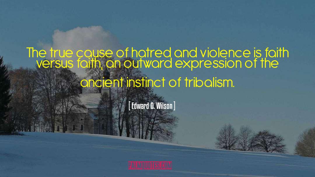 Tribalism quotes by Edward O. Wilson