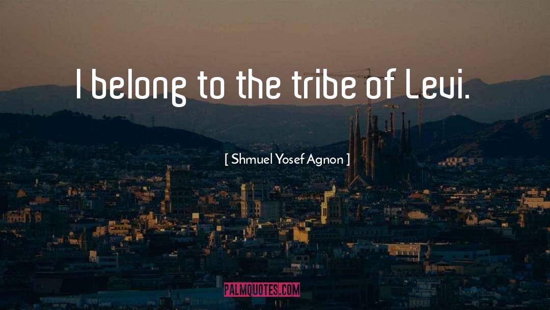 Tribe quotes by Shmuel Yosef Agnon