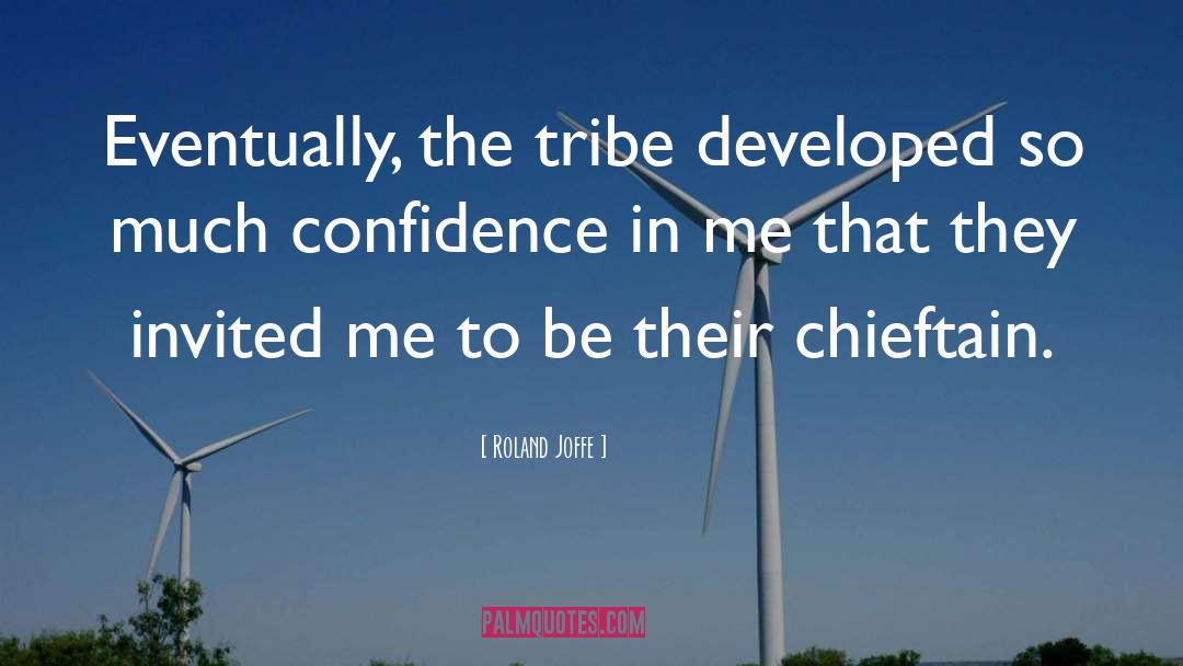 Tribe quotes by Roland Joffe