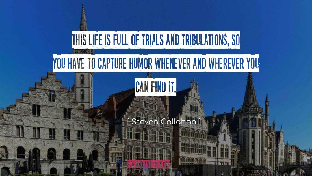 Tribulation quotes by Steven Callahan