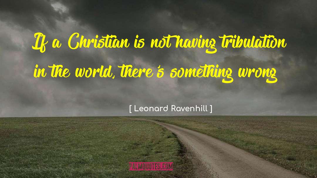 Tribulation quotes by Leonard Ravenhill