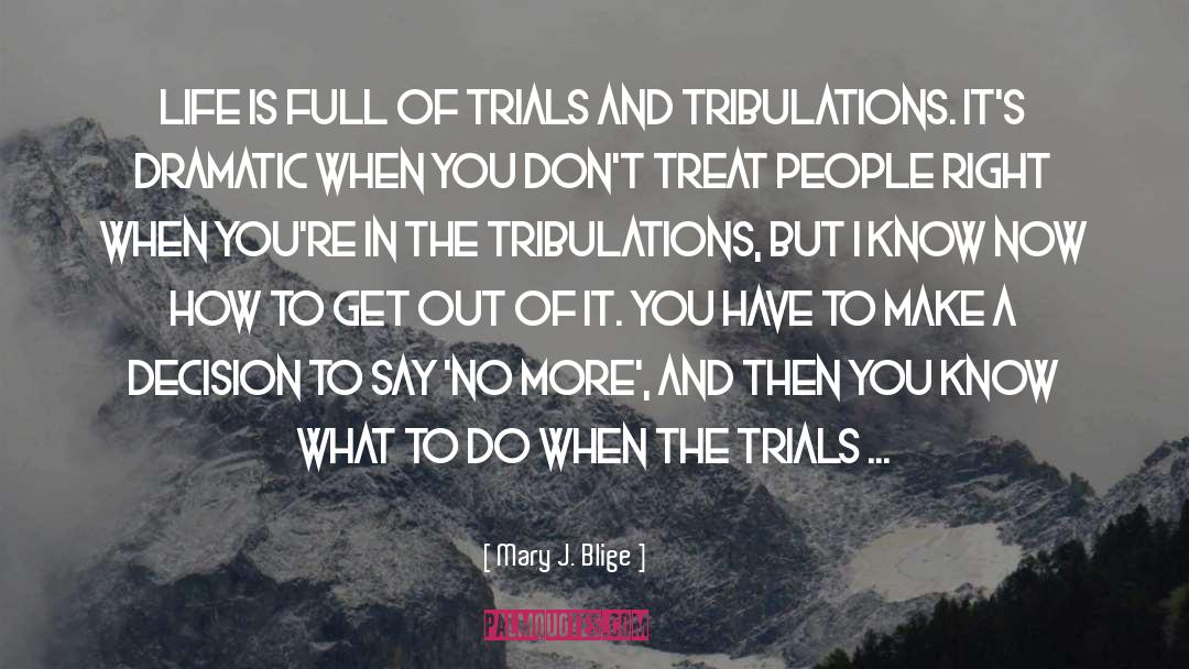 Tribulation quotes by Mary J. Blige